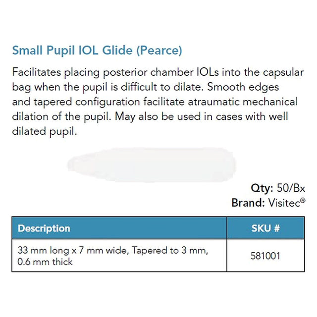 Visitec Small Pupil IOL Glide (Pearce), 33 x 7 mm Tapered to 3 mm. MPN: 581001
