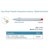 Accu-Temp Variable High Temperature Cautery, Fine Tip, ½ in Shaft. MPN: 8446000